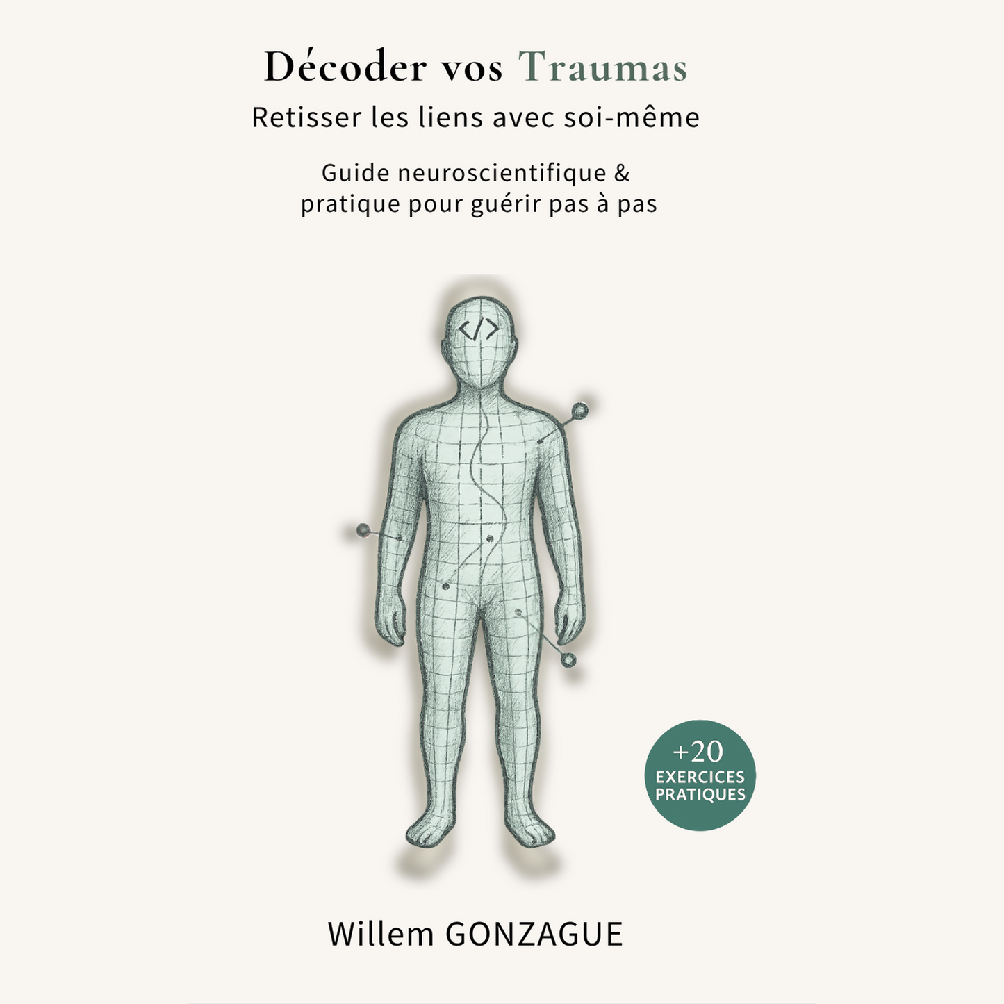 Décoder vos traumas - Retisser les liens avec soi-même